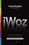 IWoz · Computer Geek to Cult Icon · How I Invented the Personal Computer, Co-Founded Apple, and Had Fun Doing It