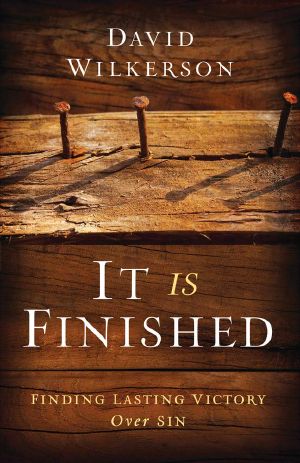 It Is Finished · Finding Lasting Victory Over Sin