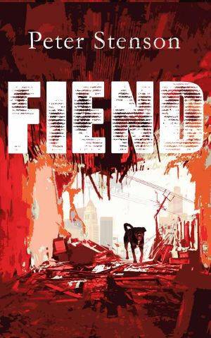 Fiend A Novel