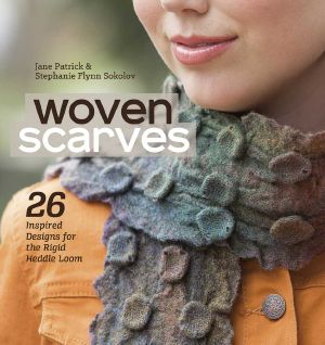 Woven Scarves · 26 Inspired Designs for the Rigid Heddle Loom