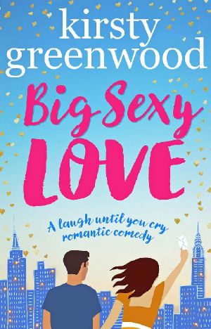 Big Sexy Love · the Laugh Out Loud Romantic Comedy That Everyone's Raving About!