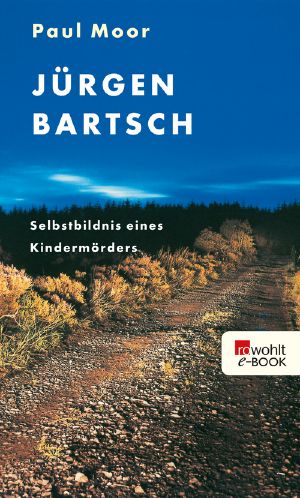 Jürgen Bartsch · Selbstbildnis eines Kindermörders