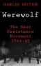 Werewolf · The Story of the Nazi Resistance Movement 1944-1945