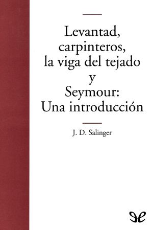 Levantad, carpinteros, la viga del tejado y Seymour · una introducción