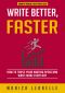 Write Better, Faster · How to Triple Your Writing Speed and Write More Every Day (Growth Hacking for Storytellers #1)