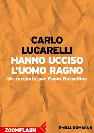 Hanno Ucciso L’Uomo Ragno · Un Racconto Per Paolo Borsellino