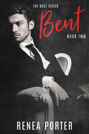 Bent : The Dove Series: Book Two (The Dove Series Book One 2)