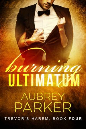 Burning Ultimatum (Trevor's Harem Book 4)