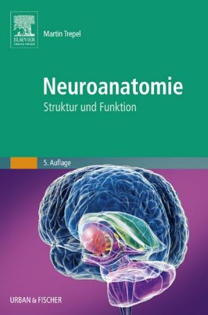 Neuroanatomie - Struktur und Funktion · 5.Auflage