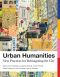 Urban Humanities, New Practices for Reimagining the City