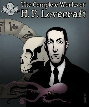 The Illustrated Complete Works of H.P. Lovecraft