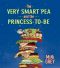 The Very Smart Pea and the Princess-To-Be