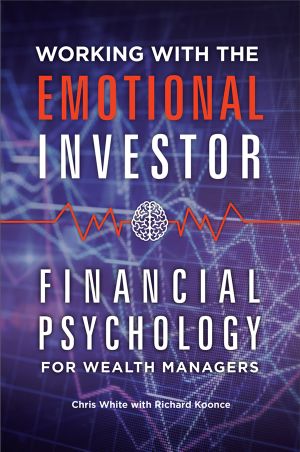 Working With the Emotional Investor · Financial Psychology for Wealth Managers