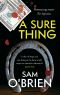 A Sure Thing · What Happens When Modern Racing Is Infected by the Criminal Underworld.