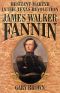 Hesitant Martyr of the Texas Revolution · James Walker Fannin