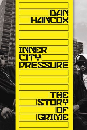 Inner City Pressure · the Story of Grime