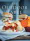 The Outdoor Table · the Ultimate Cookbook for Your Next Backyard BBQ, Front-Porch Meal, Tailgate, or Picnic · Includes 200 Recipes for Foods That Travel Well