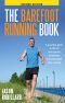 The Barefoot Running Book · A Practical Guide to the Art and Science of Barefoot and Minimalist Shoe Running