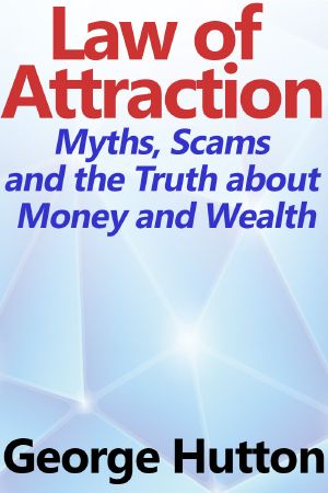 The Law of Attraction · Myths, Scams and the Truth About Money and Wealth