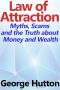 The Law of Attraction · Myths, Scams and the Truth About Money and Wealth