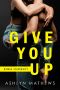 Give You Up (Dumas University Book 1)