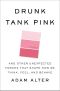 Drunk Tank Pink · and Other Unexpected Forces That Shape How We Think, Feel, and Behave