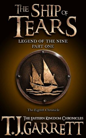 The Ship of Tears · (The Legend of the Nine · Part One) (The Eastern Kingdom Chronicles Book 8)