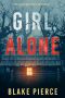 Girl, Alone (An Ella Dark FBI Suspense Thriller—Book 1)