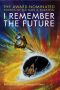 I Remember the Future · the Award-Nominated Stories of Michael A. Burstein