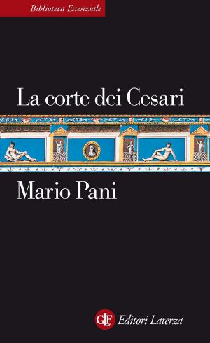 La Corte Dei Cesari · Fra Augusto E Nerone (eBook Laterza)