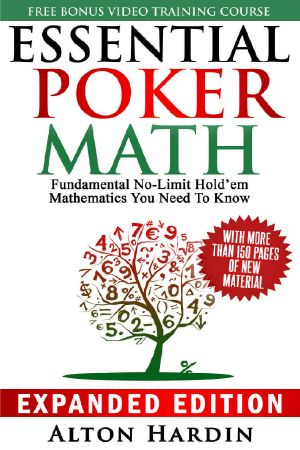 Essential Poker Math, Expanded Edition · Fundamental No Limit Hold'em Mathematics You Need to Know