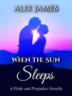 When the Sun Sleeps: A Pride and Prejudice Novella