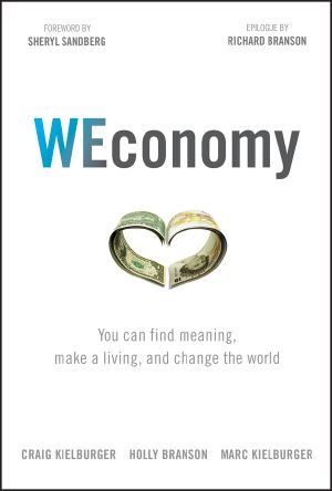 WEconomy, You Can Find Meaning, Make A Living, and Change the World