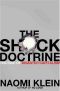 The Shock Doctrine - The Rise of Disaster Capitalism