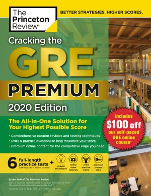 Cracking the GRE Premium Edition With 6 Practice Tests, 2020, The All-in-One Solution for Your Highest Possible Score