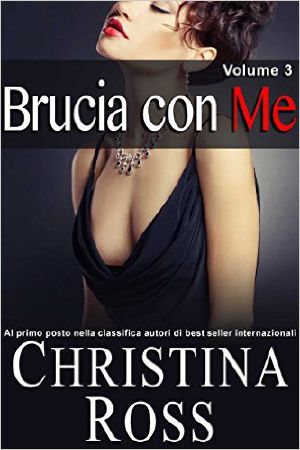 Brucia Con Me (Volume 3)