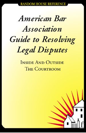 American Bar Association Guide to Resolving Legal Disputes