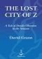 The Lost City of Z · A Tale of Deadly Obsession in the Amazon