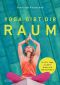 Yoga gibt dir Raum · Mit Yin Yoga zu mehr Gelassenheit