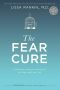 The Fear Cure · Cultivating Courage as Medicine for the Body, Mind, and Soul