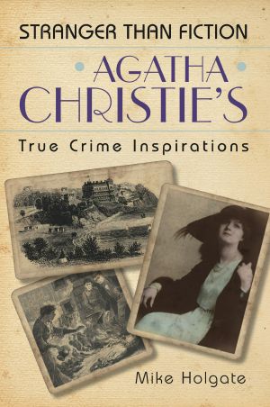 Agatha Christie's True Crime Inspirations