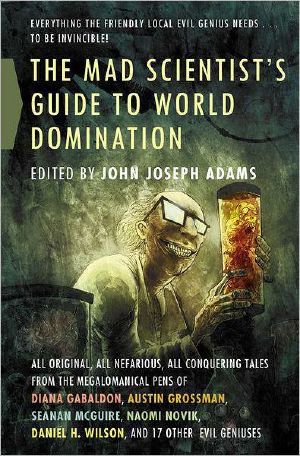 The Mad Scientist's Guide to World Domination · Original Short Fiction for the Modern Evil Genius