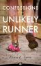 Confessions of an Unlikely Runner · A Guide to Racing and Obstacle Courses for the Averagely Fit and Halfway Dedicated