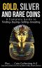 Gold, Silver and Rare Coins · A Complete Guide To Finding Buying Selling Investing · Plus...Coin Collecting A-Z · Gold, Silver and Rare Coins Are Top Sellers on eBay, Amazon and Etsy