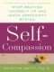 Self-Compassion · Stop Beating Yourself Up and Leave Insecurity Behind