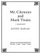 Mr. Clemens and Mark Twain · A Biography