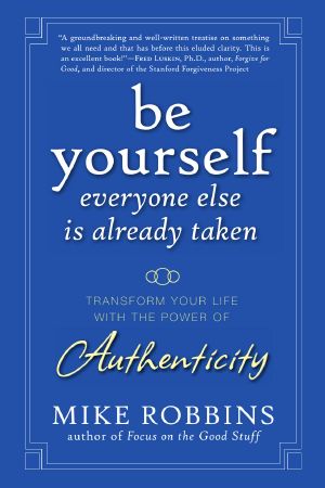 Be Yourself, Everyone Else Is Already Taken