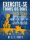 Exercite-se Todos os Dias: 32 Táticas para Construir o Hábito de se Exercitar