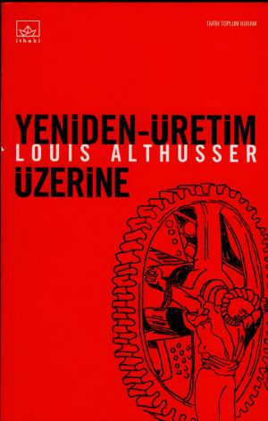 Louis Althusser-Yeniden Uretim Uzerin