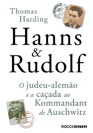 Hanns & Rudolf · O Judeu-Alemão E a Caçada Ao Kommandant De Auschwitz